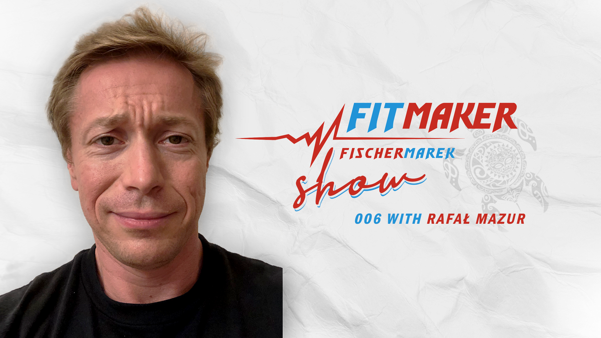 Fit Maker Show #006 | Rafał Mazur – Szorstka lekcja biznesu i rzeczywistości.