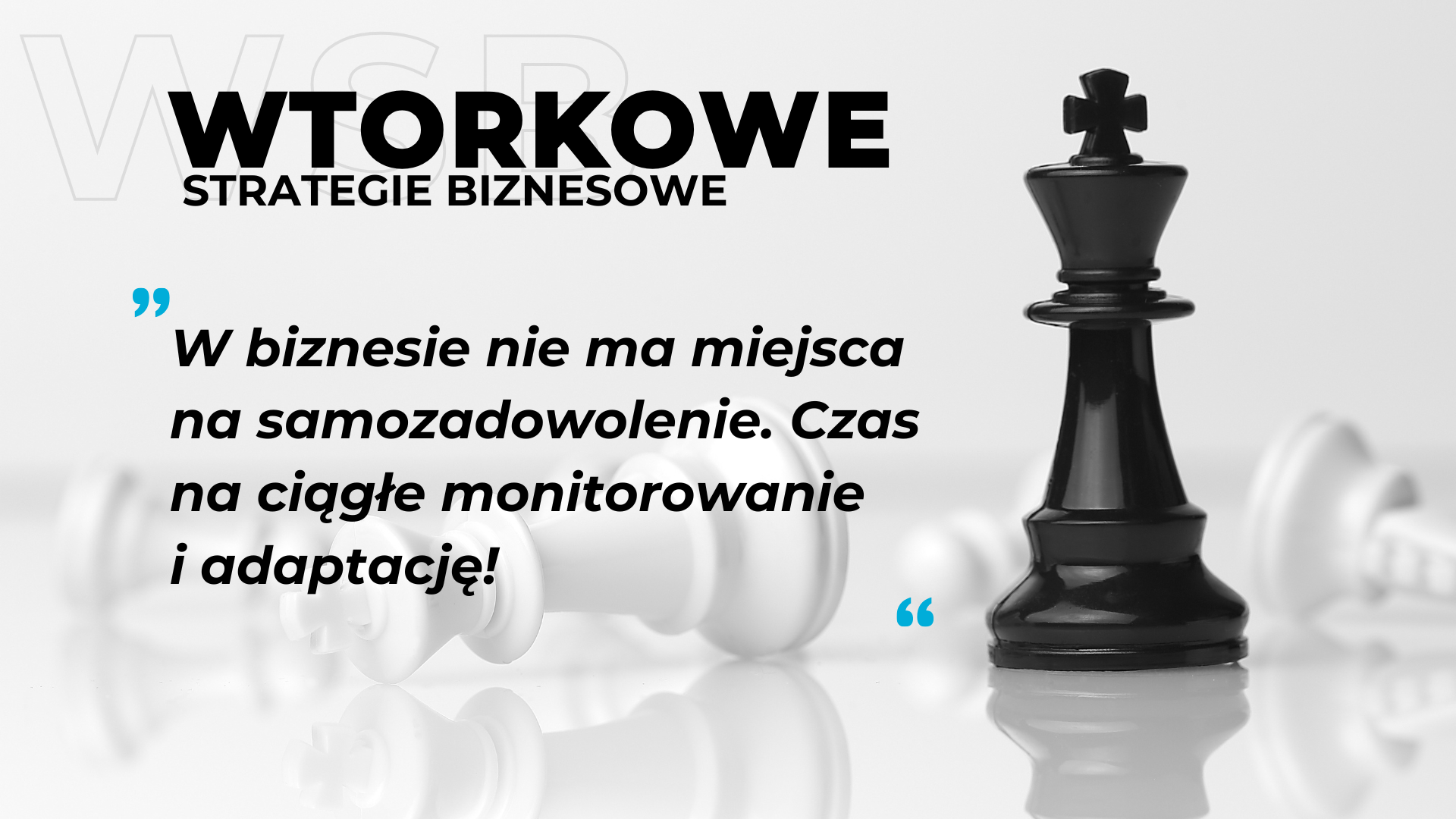 W biznesie nie ma miejsca na samozadowolenie. Czas na ciągłe monitorowanie i adaptację!